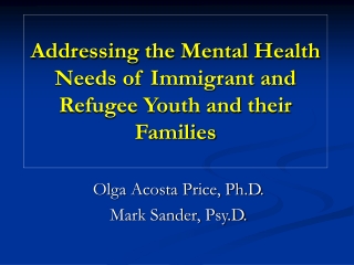 Addressing the Mental Health Needs of Immigrant and Refugee Youth and their Families