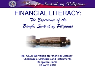 FINANCIAL LITERACY: The Experience of the  Bangko Sentral ng Pilipinas