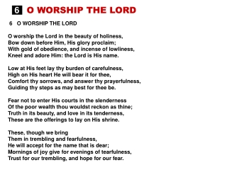 6 O WORSHIP THE LORD