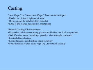 Casting “Net Shape” or “Near-Net Shape”  Process Advantages: