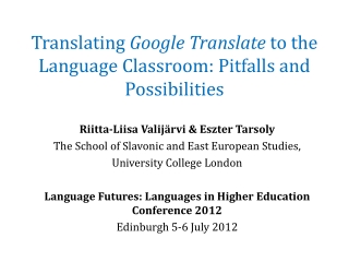 Translating  Google Translate  to the Language Classroom: Pitfalls and Possibilities