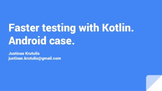 Faster testing with Kotlin. Android case.