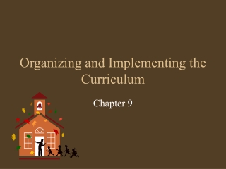 Organizing and Implementing the Curriculum