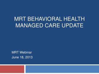 MRT Behavioral Health Managed Care update