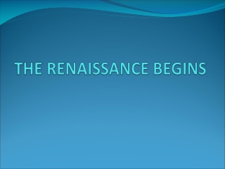 THE RENAISSANCE BEGINS