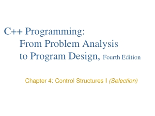 C++ Programming: 	From Problem Analysis 	to Program Design,  Fourth Edition