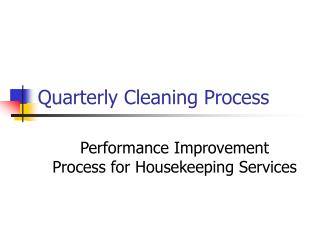 Quarterly Cleaning Process