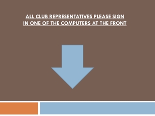 ALL CLUB REPRESENTATIVES PLEASE SIGN IN ONE OF THE COMPUTERS AT THE FRONT