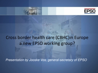 Cross border health care (CBHC)in Europe a new EPSO working group?