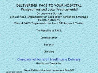 The Benefits of PACS. Communication Patients Clinicians Changing Patterns of Healthcare Delivery