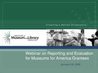 Webinar on Reporting and Evaluation for Museums for America Grantees