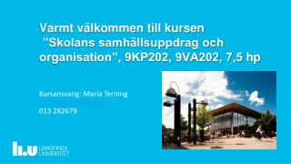 Varmt välkommen till kursen  ”Skolans samhällsuppdrag och organisation”, 9KP202, 9VA202, 7,5  hp