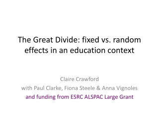 The Great Divide: fixed vs. random effects in an education context