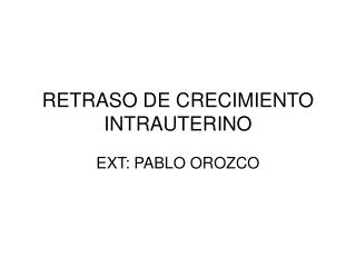 RETRASO DE CRECIMIENTO INTRAUTERINO