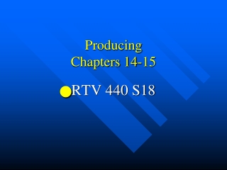 Producing Chapters 14-15