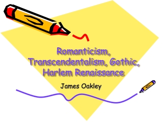 Romanticism, Transcendentalism, Gothic, Harlem Renaissance