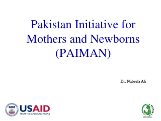 Pakistan Initiative for  Mothers and Newborns (PAIMAN)