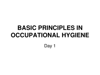 BASIC PRINCIPLES IN OCCUPATIONAL HYGIENE