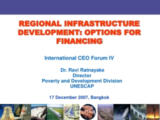 International CEO Forum IV Dr. Ravi Ratnayake     Director     Poverty and Development Division