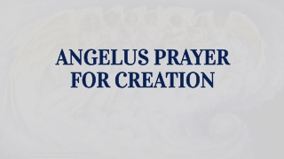 ANGELUS PRAYER  FOR CREATION