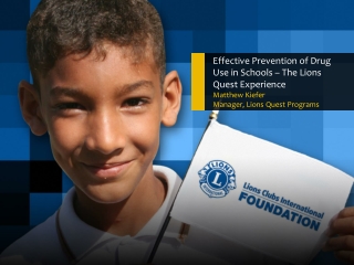 Effective Prevention of Drug Use in Schools – The Lions Quest Experience Matthew Kiefer