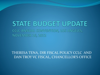 STATE BUDGET UPDATE CCLC ANNUAL CONVENTION, LOS ANGELES, NOVEMBER 16, 2012