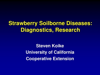 Strawberry Soilborne Diseases: Diagnostics, Research