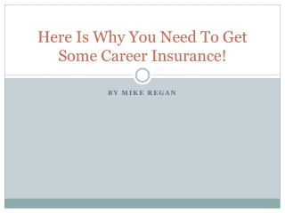 Here Is Why You Need To Get Some Career Insurance!