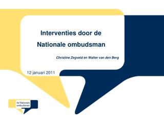 Interventies door de Nationale ombudsman Christine Zegveld en Walter van den Berg