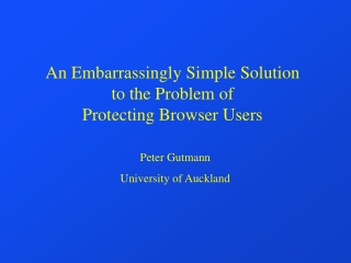 An Embarrassingly Simple Solution  to the Problem of  Protecting Browser Users