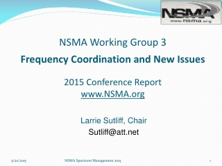 NSMA Working Group 3 Frequency Coordination and New Issues 2015 Conference Report NSMA