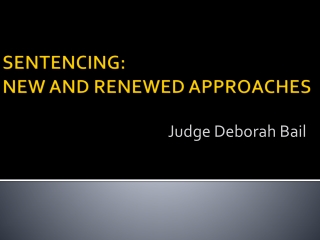 SENTENCING:  NEW AND RENEWED APPROACHES