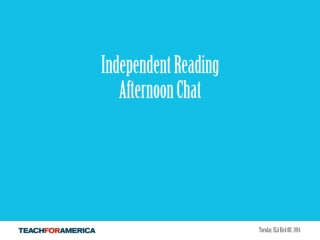 Independent Reading  Afternoon Chat