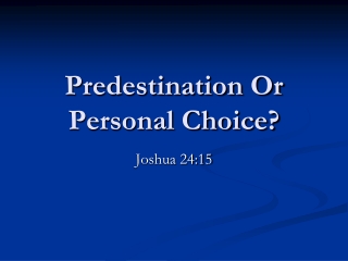 Predestination Or  Personal Choice?