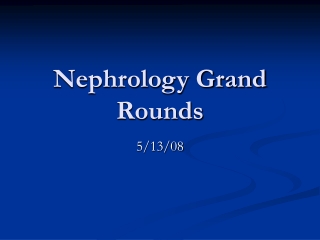 Nephrology Grand Rounds