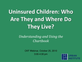 Uninsured Children: Who Are They and Where Do They Live?