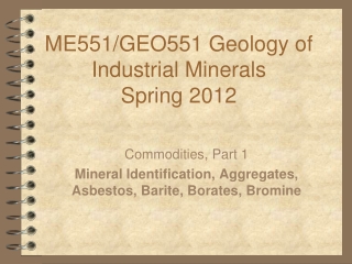 ME551/GEO551 Geology of Industrial Minerals  Spring 2012