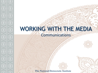 WORKING WITH THE MEDIA Communications