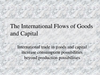 The International Flows of Goods and Capital