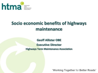 Socio economic benefits of highways maintenance Geoff Allister OBE Executive Director