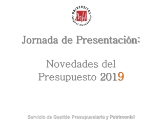 Jornada de Presentación:  Novedades del  Presupuesto  201 9