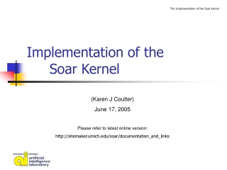 Implementation of the  	Soar Kernel