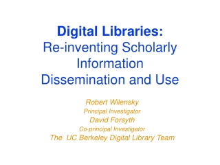 Digital Libraries: Re-inventing Scholarly Information Dissemination and Use