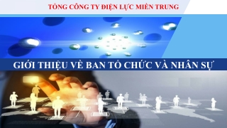 GIỚI THIỆU VỀ BAN TỔ CHỨC VÀ NHÂN SỰ