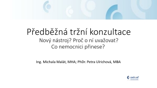 Předběžná tržní konzultace Nový nástroj? Proč o ní uvažovat?  Co nemocnici přinese? 