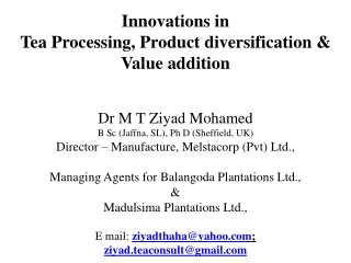 Innovations in  Tea Processing, Product diversification &amp; Value addition  Dr M T Ziyad Mohamed