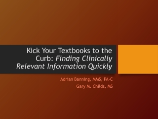 Kick Your Textbooks to the Curb:  Finding Clinically Relevant Information Quickly