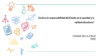 ¿Cuál es la responsabilidad del Estado en la equidad y la calidad educativas?