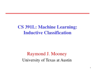 CS 391L: Machine Learning: Inductive Classification