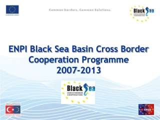 ENPI Black Sea Bas i n Cross Border  Cooperat i on  Programme 2007-2013